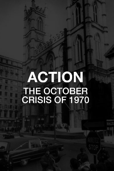 Action: The October Crisis of 1970