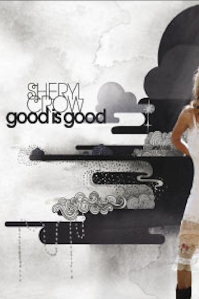 Sheryl Crow Good Is Good