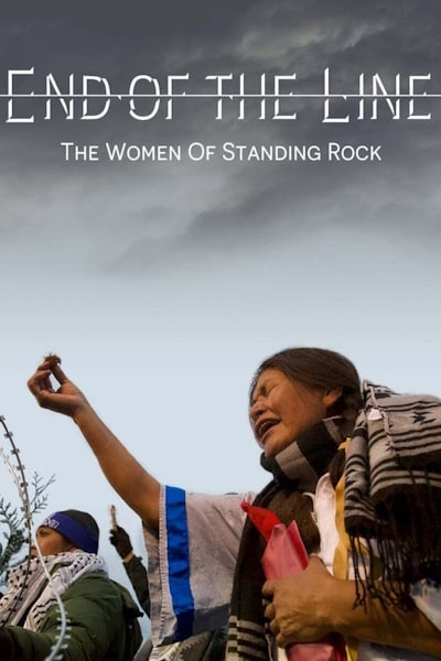 End of the Line The Women of Standing Rock