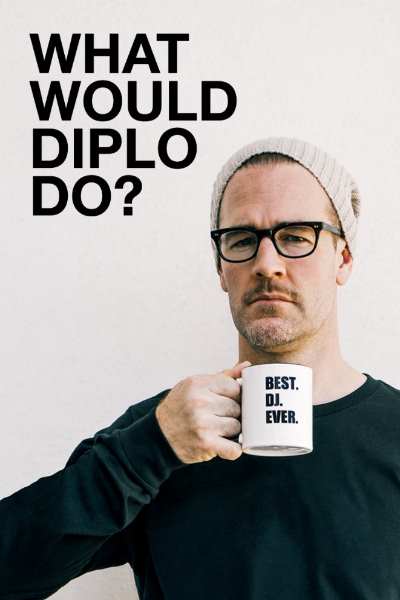 What Would Diplo Do?&nbsp;- Season 1