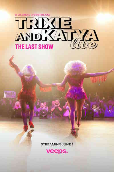 Trixie and Katya Live The Last Show
