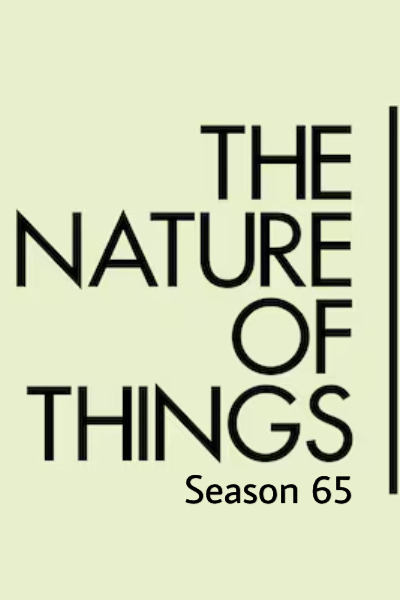 The Nature of Things - Season 65