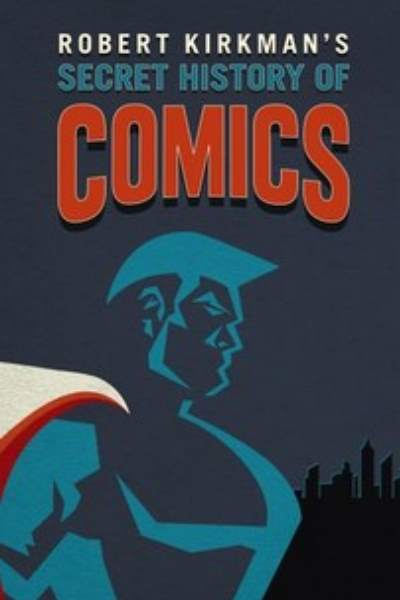 Robert Kirkman's Secret History of Comics - Season 1